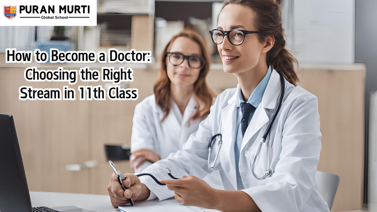 How to Become a Doctor: Choosing the Right Stream in 11th Class - Puran ...